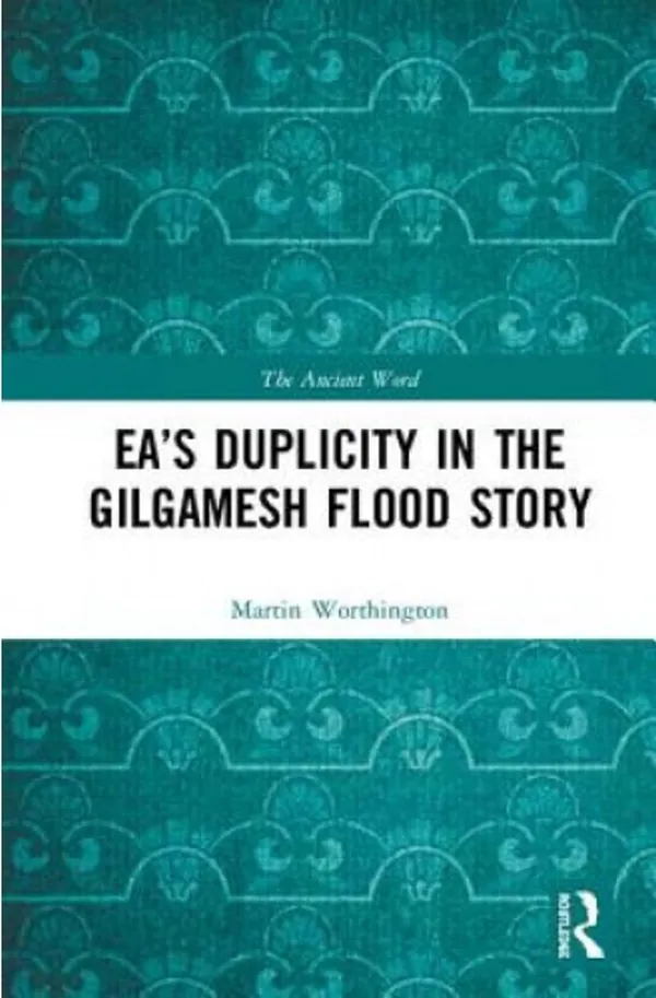 Ea’s Duplicity in the Gilgamesh Flood Story