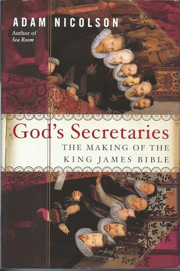 God’s Secretaries: The Making of the King James Bible